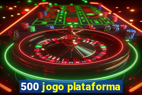 500 jogo plataforma